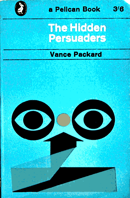 Cover of Vance Packard’s, ‘The Hidden Persuaders’ (Pelican Books edition, 1970)