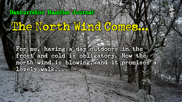 Banburyshire Rambles: ‘The North Wind Comes...’, 15th December 2022