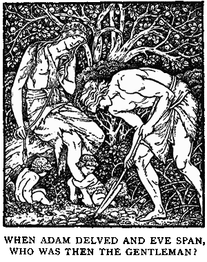 When Adam delved and Eve span, who was then the gentleman?