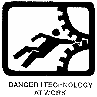 Danger! Technology at work!