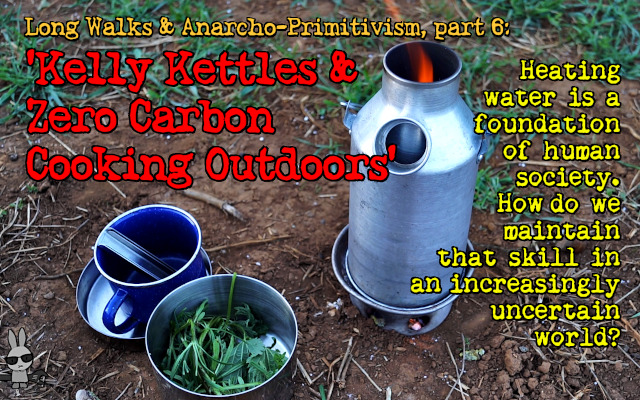 Ramblinactivist 2022/15: ‘Kelly Kettles and the Practise of Zero Carbon Cooking Outdoors’, New Flower Moon 2022